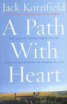 A Path With Heart: The classic guide through the perils and promises of spiritual life