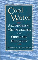 Cool Water: Alcoholism, Mindfulness and Ordinary Recovery