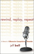 Rewind, Replay, Repeat - A Memoir of Obsessive Compulsive Disorder