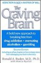 The Craving Brain: A bold new approach to breaking free from *drug addiction *overeating *alcoholism *gambling