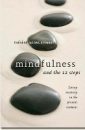 Mindfulness and the 12 Steps: Living Recovery in the Present Moment