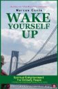 Wake Yourself Up — Spiritual Enlightenment For Ordinary People: A Complete Guide Using Mindfulness Meditation, Diet and Exercise