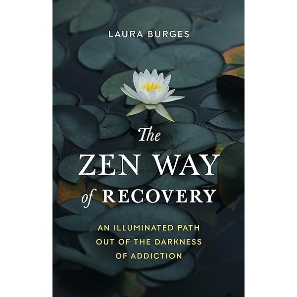 The Zen Way of Recovery:by Laura Burges